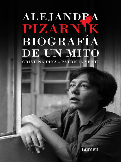Title details for Alejandra Pizarnik. Biografía de un mito by Cristina Piña - Available